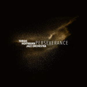 Tobias Hoffmann Jazz Orchestra Single Perseverance